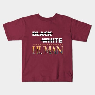 Black, White, Human Kids T-Shirt